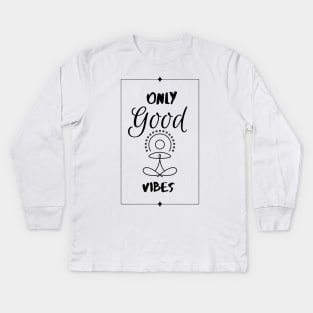 Only good vibes Kids Long Sleeve T-Shirt